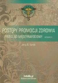 Postępy promocji zdrowia. Przegląd międzynarodowy. Wydanie 4 - Jerzy B. Karski