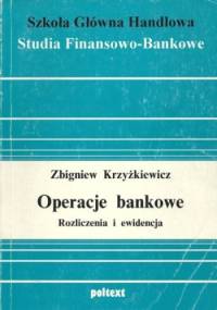 Operacje bankowe. Rozliczenia i ewidencja - Zbigniew Krzyżkiewicz