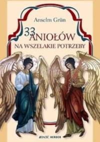 33 Aniołów na wszelakie potrzeby. - Anselm Grün OSB