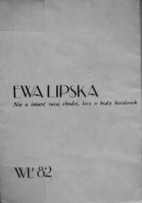 Nie o śmierć tutaj chodzi, lecz o biały kordonek - Ewa Lipska