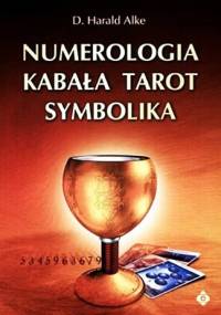 Numerologia, kabała, tarot, symbolika - D. Harald Alke