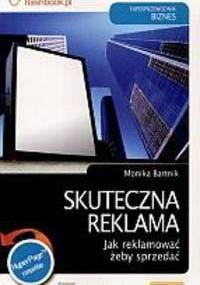 Skuteczna reklama. Jak reklamować żeby sprzedać - Monika Bartnik