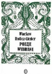 Poezje wybrane - Wacław Rolicz-Lieder