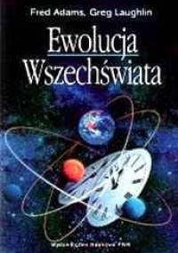 Ewolucja wszechświata - Fred Adams, Greg Laughlin
