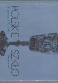 Polskie szkło do połowy XIX wieku