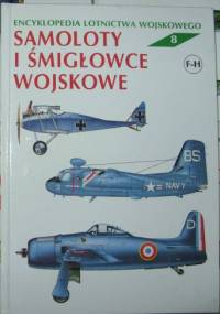 Encyklopedia lotnictwa wojskowego - Samoloty i śmigłowce "F-H". - Zbigniew Jankiewicz, Julian Malejko