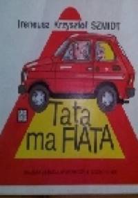 Tata ma Fiata - Ireneusz Krzysztof Szmidt