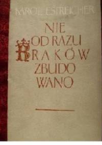 Nie od razu Kraków zbudowano - Karol Estreicher (młodszy)