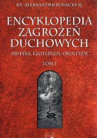 Encyklopedia Zagrożeń Duchowych. Tom 1 - o. Aleksander Posacki SJ