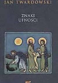 Znaki ufności - Jan Twardowski