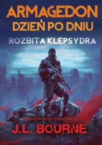 Armagedon dzień po dniu. Rozbita klepsydra - J.L. Bourne