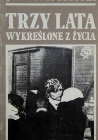 Trzy lata wykreślone z życia - Jan Dzieduszycki