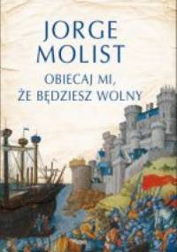 Obiecaj mi, że będziesz wolny - Jorge Molist