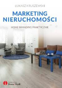 Marketing nieruchomości. Home branding praktycznie - Łukasz Kruszewski
