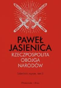 Rzeczpospolita Obojga Narodów. Calamitatis regnum - Paweł Jasienica