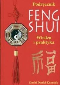 Podręcznik feng shui. Wiedza i praktyka - Daniel David Kennedy