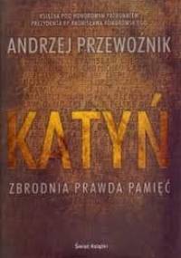 Katyń. Zbrodnia, prawda, pamięć - Andrzej Przewoźnik
