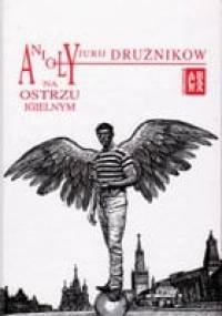 Anioły na ostrzu igielnym - Jurij Drużnikow