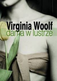 Dama w lustrze - Virginia Woolf
