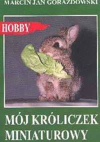 Mój króliczek miniaturowy - Marcin Jan Gorazdowski