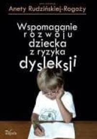 Wspomaganie rozwoju dziecka z ryzyka dysleksji - Aneta Rudzińska-Rogoży