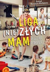 Liga (nie)złych mam. Egoistki z miłości - Avital Norman Nathman