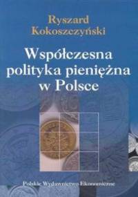 Współczesna polityka pieniężna w Polsce - Ryszard Kokoszczyński