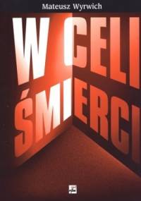 W celi śmierci - Mateusz Wyrwich