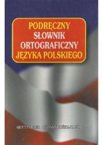 Podręczny słownik ortograficzny języka polskiego - Krystyna Bober, Iwona Kwiecińska-Kałuża