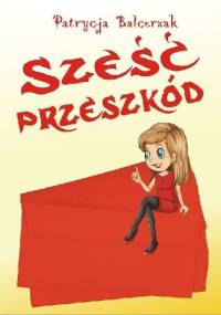 Sześć przeszkód - Patrycja Balcerzak