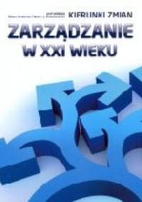 Zarządzanie w XXI wieku, Kierunki zmian - Marek Jacek Stankiewicz, Piotr Maśloch
