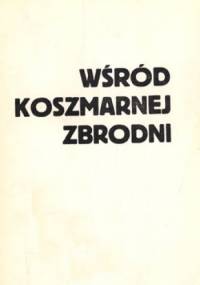 Wśród koszmarnej zbrodni - notatki więźniów Sonderkommando