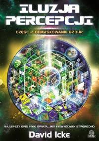 Iluzja Percepcji. Demaskowanie Bzdur - David Icke