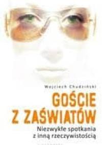 Goście z Zaświatów. Niezwykłe spotkania z inną rzeczywistością - Wojciech Chudziński