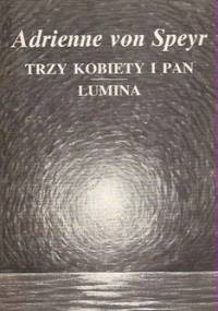 Trzy kobiety i Pan Lumina - Adrienne von Speyr