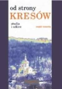 Od strony Kresów. Studia i szkice cz.3 - Halina Bursztyńska