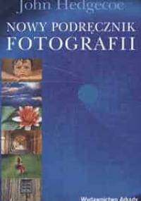 Nowy podręcznik fotografii - John Hedgecoe