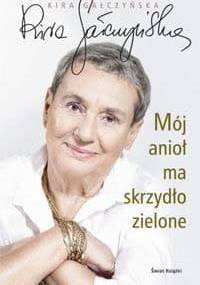 Mój anioł ma skrzydło zielone - Kira Gałczyńska