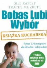 Bobas Lubi Wybór. Książka kucharska - Gill Rapley, Tracey Murkett