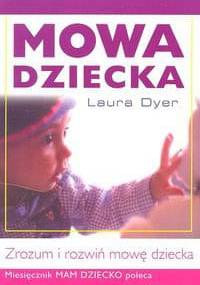 Mowa dziecka. Zrozum i rozwiń mowę dziecka - Laura Dyer