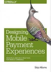 Designing Mobile Payment Experiences. Principles and Best Practices for Mobile Commerce - Allums Skip