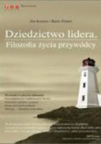 Dziedzictwo lidera. Filozofia życia przywódcy - James M. Kouzes, Barry Z. Posner