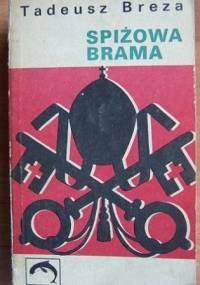 Spiżowa brama - Tadeusz Breza