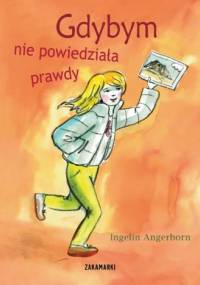 Gdybym nie powiedziała prawdy - Ingelin Angerborn