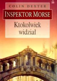 Ktokolwiek widział - Colin Dexter