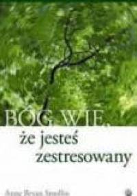 Bóg wie że jesteś zestresowany - Anne Bryan Smollin