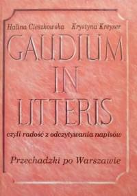 Gaudium in litteris czyli radość z odczytywania napisów. Przechadzki po Warszawie - Halina Cieszkowska, Krystyna Kreyser