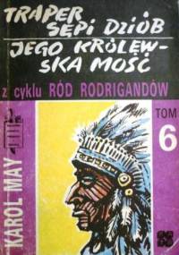 Traper Sępi Dziób ; Jego Królewska Mość - Karol May