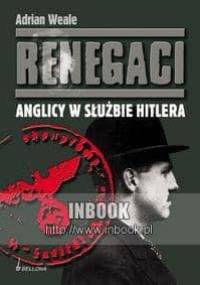 Renegaci : Anglicy w służbie Hitlera - Adrian Weale