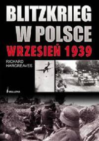 Blitzkrieg w Polsce wrzesień 1939 - Richard Hargreaves